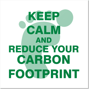 Keep Calm and Reduce Your Carbon Footprint Posters and Art